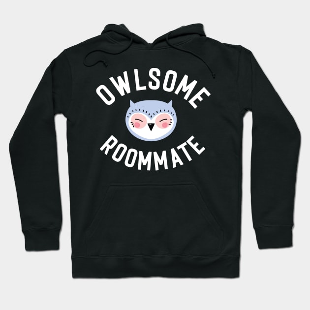 Owlsome Roommate Pun - Funny Gift Idea Hoodie by BetterManufaktur